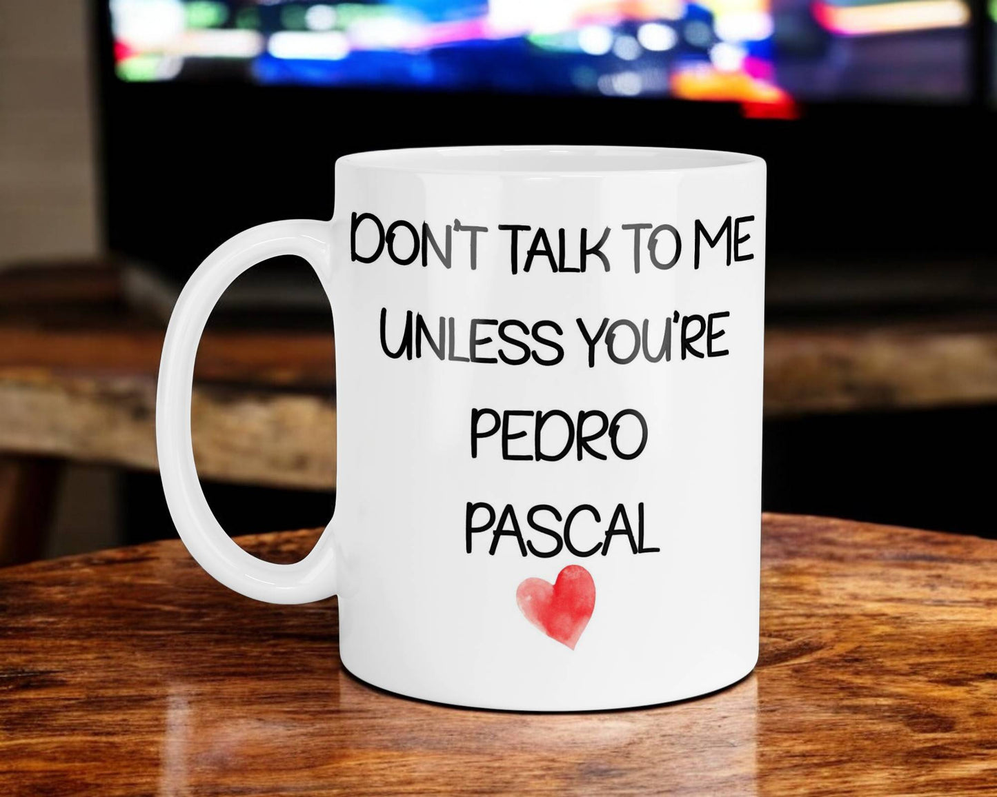 Pedro Pascal Mug Gift - Don't Talk To Me Unless You're - Cute Novelty Movie Star Fan Cup Present