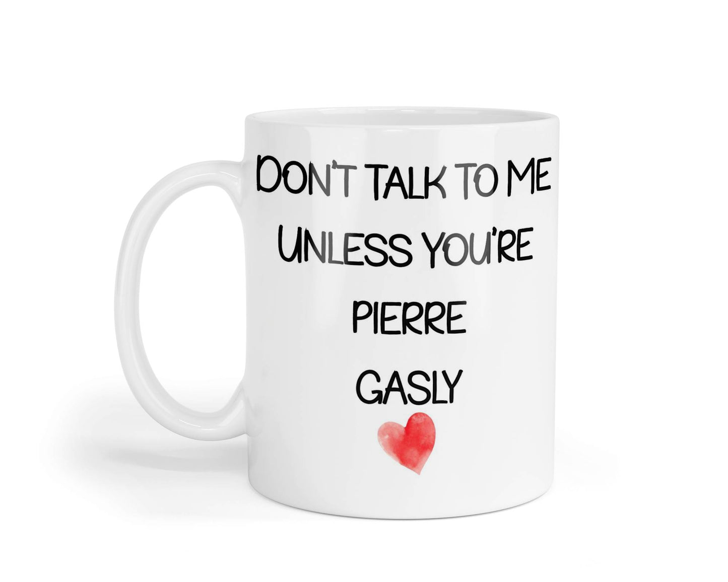 Pierre Gasly Mug Gift - Don't Talk To Me Unless You're - Cute Novelty Formula One Fan Cup Present