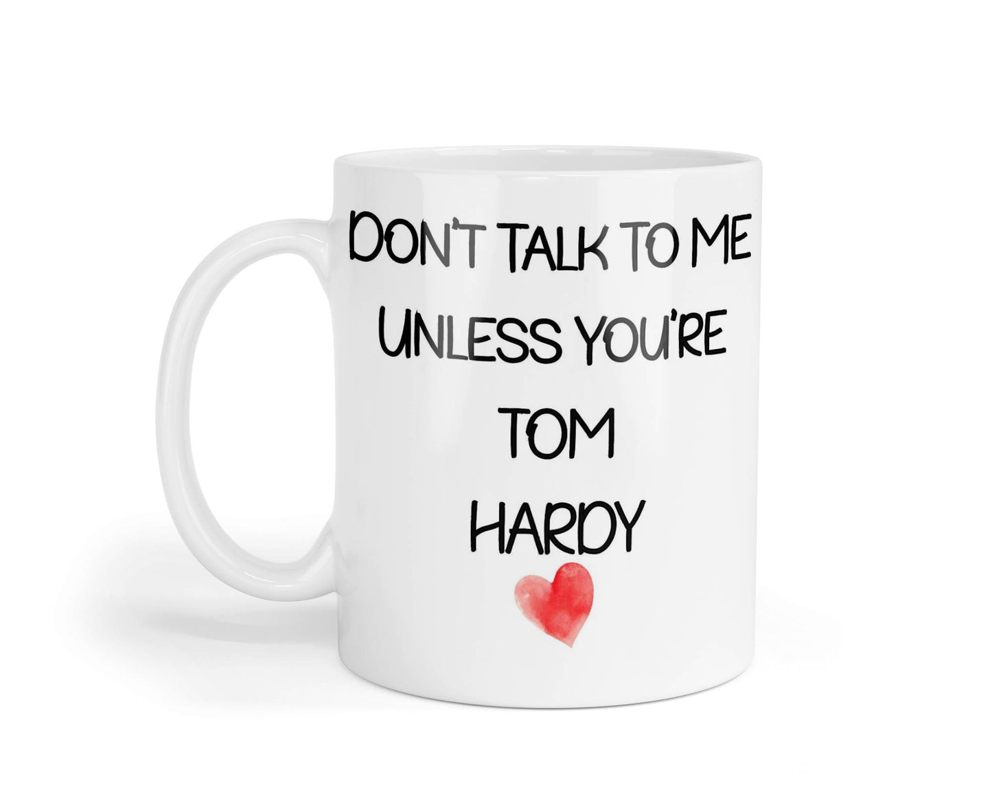 Tom Hardy Mug Gift - Don't Talk To Me Unless You're - Cute Novelty Movie Star Fan Cup Present