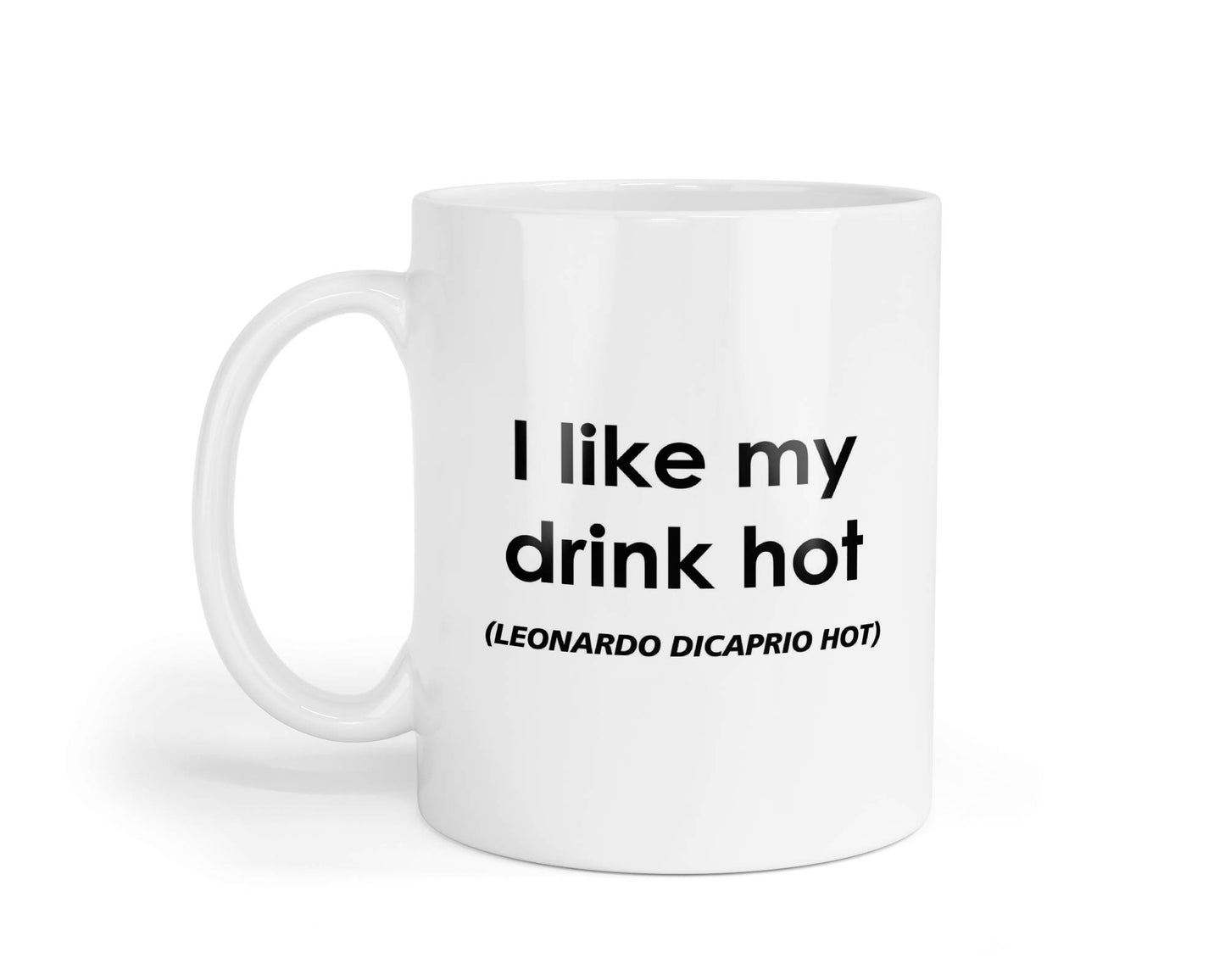 Leonardo DiCaprio Mug Gift I Like My Drink Hot Nice Cute Novelty Movie Star Fan Cup