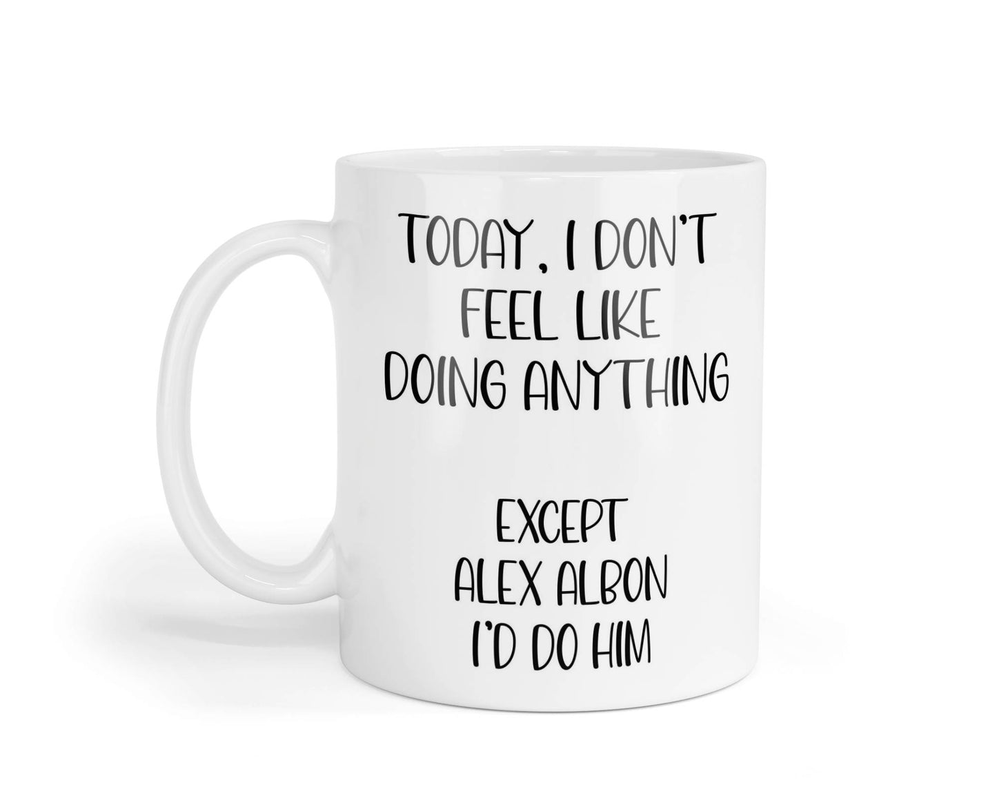 Alex Albon Mug Gift I Don't Feel Like Doing Anything Except * I'd Do Him Nice Cute Novelty F1 Fan Cup Present