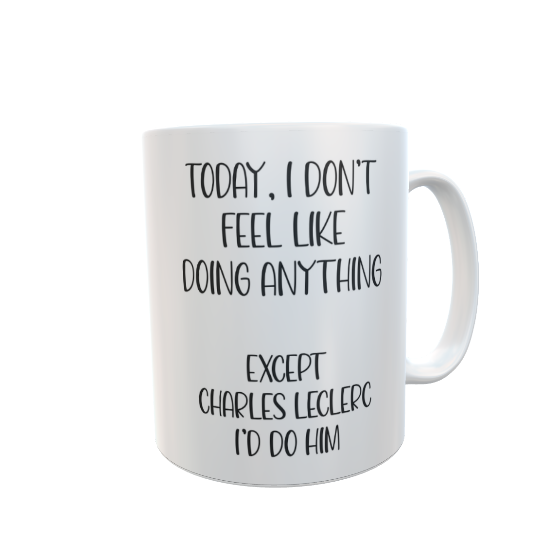 Charles Leclerc Mug Gift - I Don't Feel Like Doing Anything Except * I'd Do Him - Nice Cute Novelty F1 Fan Cup Present