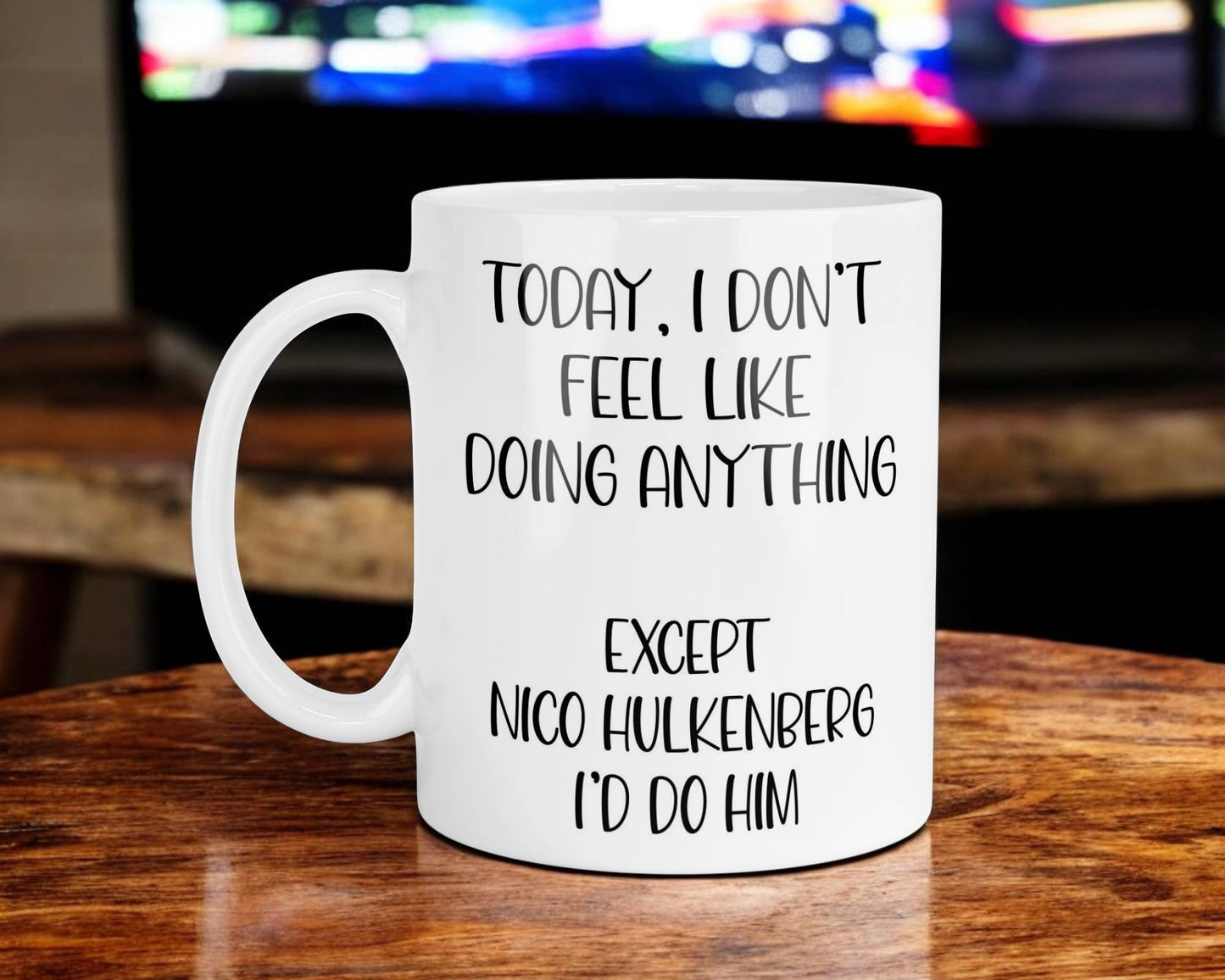 Nico Hulkenberg Mug Gift I Don't Feel Like Doing Anything Except * I'd Do Him Nice Cute Novelty F1 Fan Cup Present