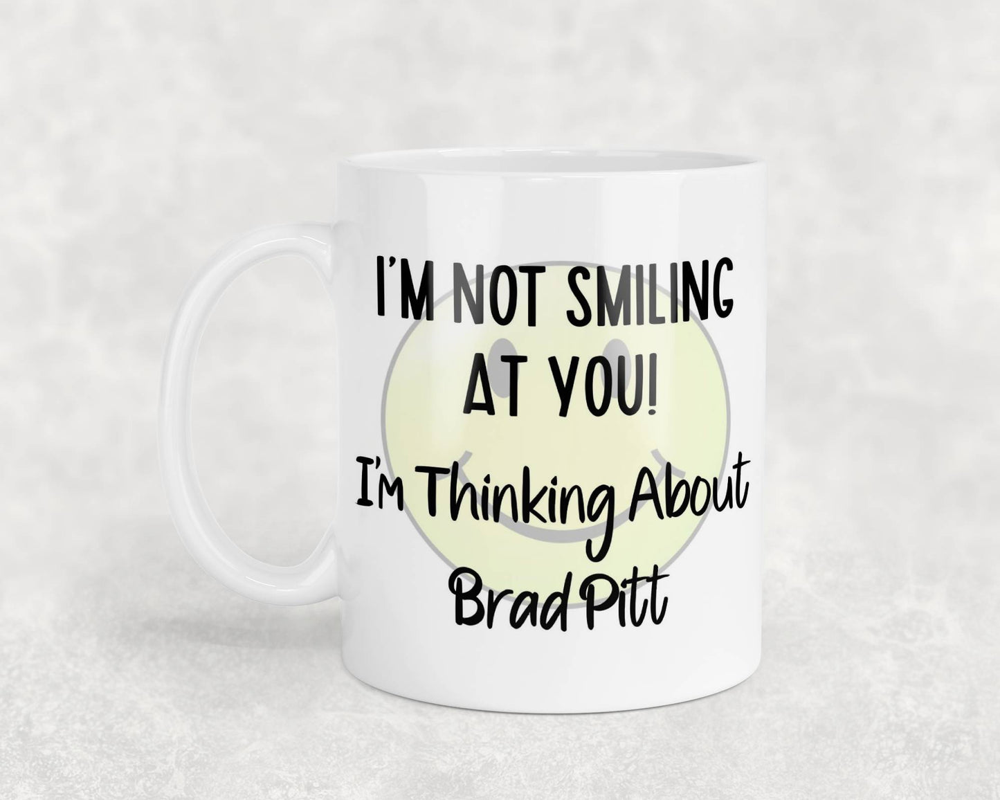 Brad Pitt Mug Gift I'm Not Smiling at You I'm Thinking About Nice Cute Novelty Movie Star Fan Cup