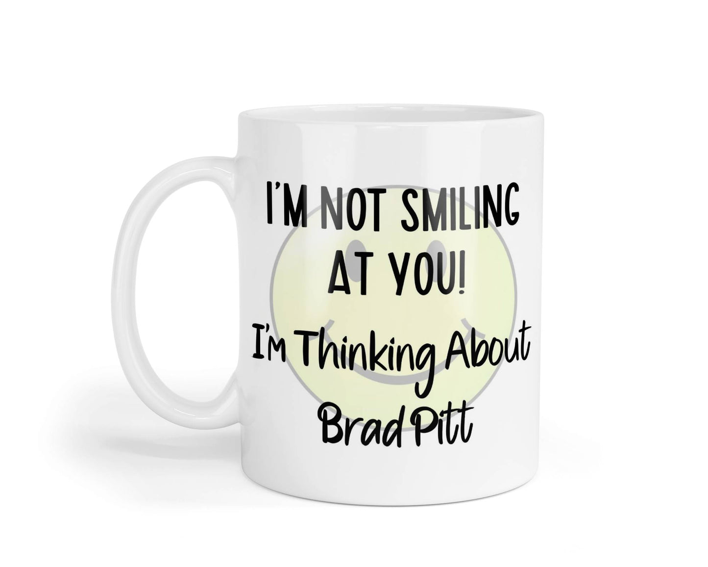 Brad Pitt Mug Gift I'm Not Smiling at You I'm Thinking About Nice Cute Novelty Movie Star Fan Cup