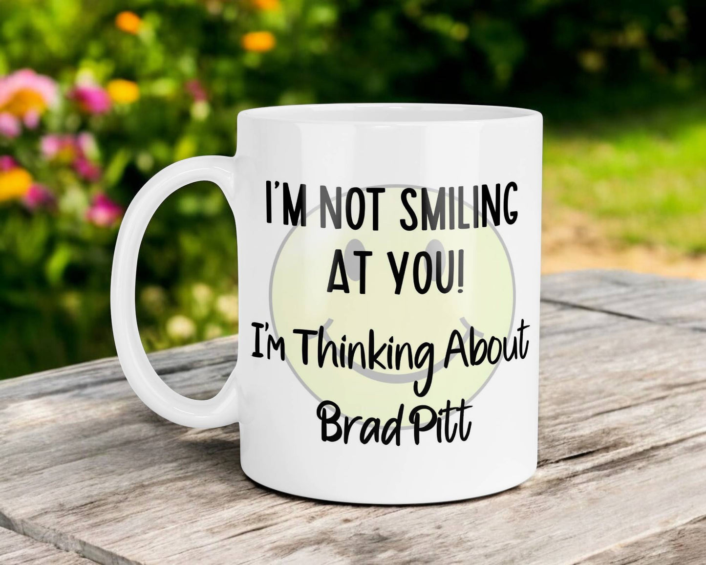 Brad Pitt Mug Gift I'm Not Smiling at You I'm Thinking About Nice Cute Novelty Movie Star Fan Cup