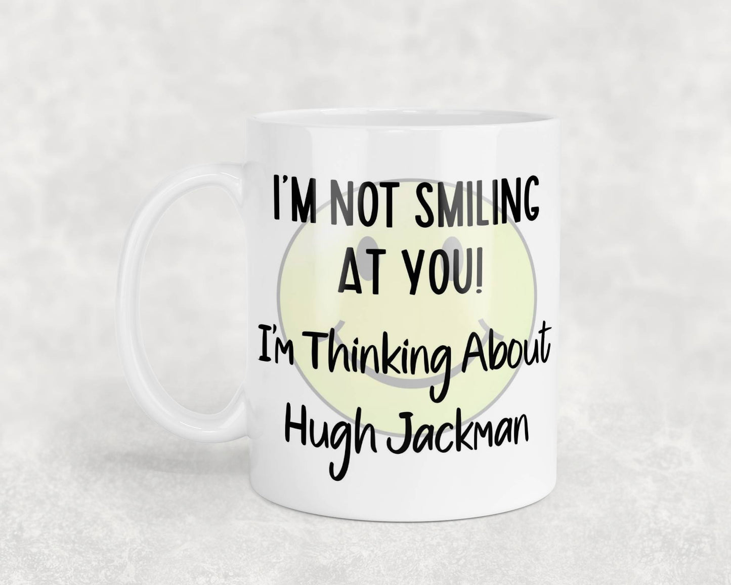 Hugh Jackman Mug Gift I'm Not Smiling at You I'm Thinking About Nice Cute Novelty Movie Star Fan Cup