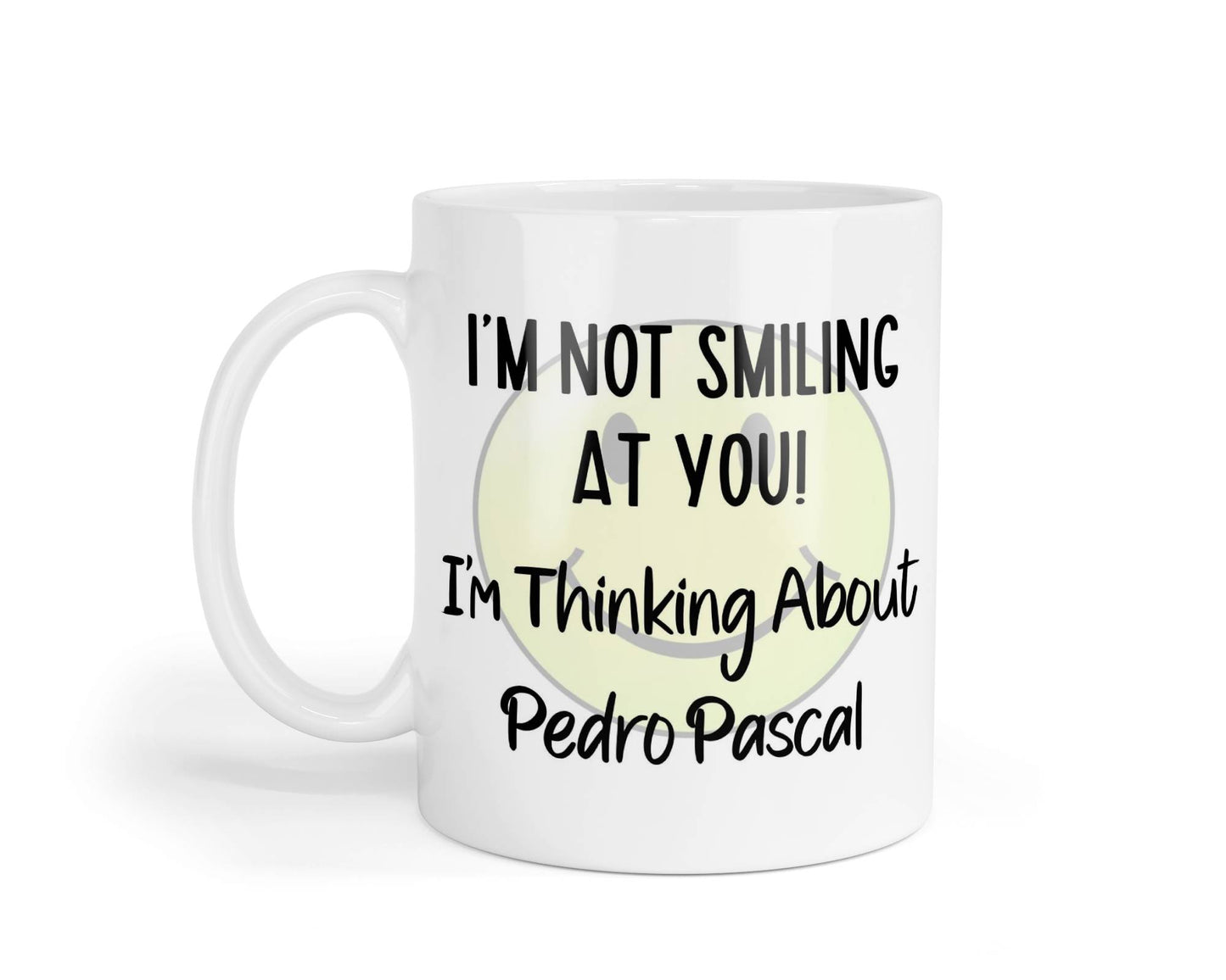 Pedro Pascal Mug Gift I'm Not Smiling at You I'm Thinking About Nice Cute Novelty Movie Star Fan Cup