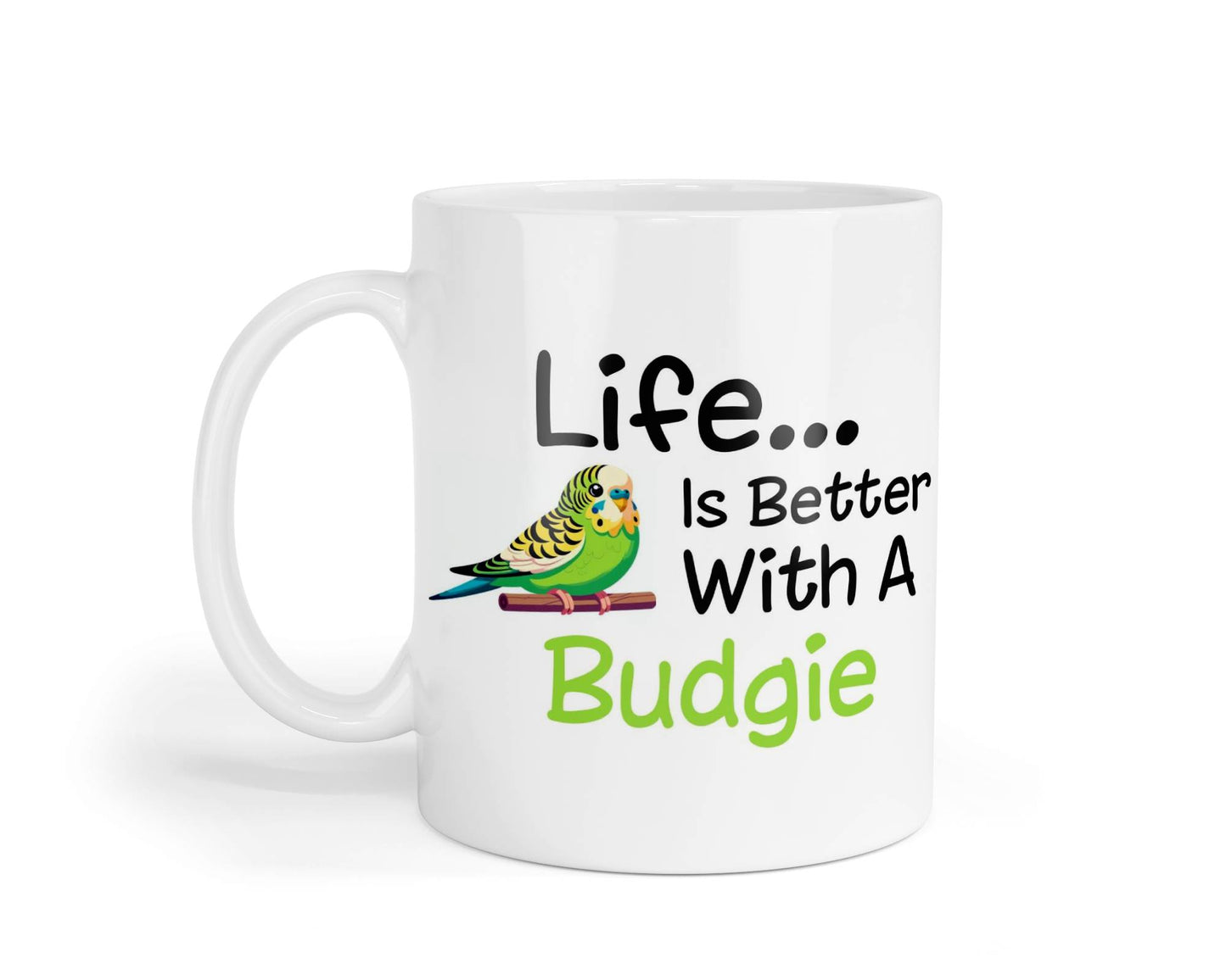 Budgie Mug Gift - Life Is Better With A Budgie - Nice Funny Novelty Pet Owner Lover Fan Cup Present