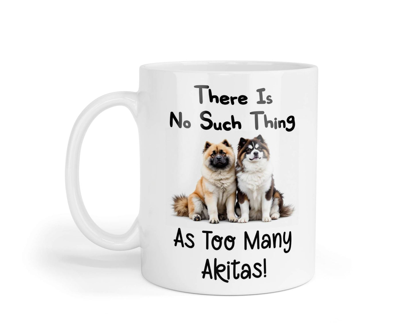 Akita Mug Gift There Is No Such Thing As too Many Nice Cute Novelty Dog Owner Printed Cup Present