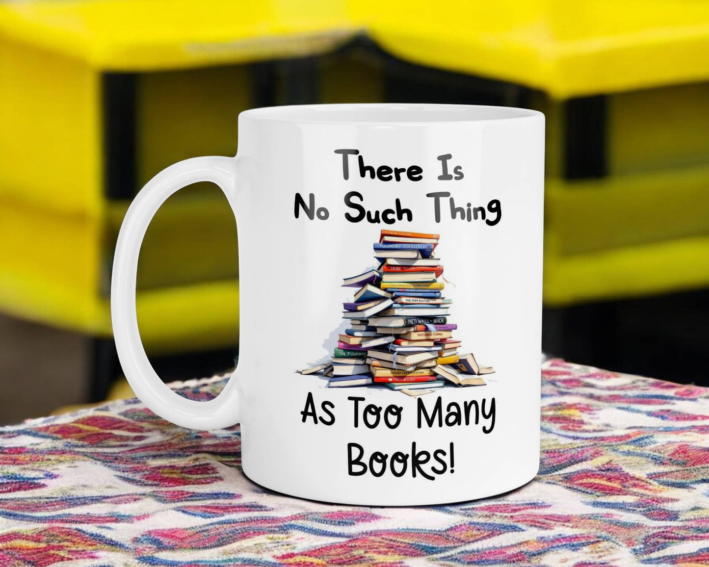 Funny Mug Gift There's No Such Thing As Too Many Books Novelty Nice Fun Cute Cup Present