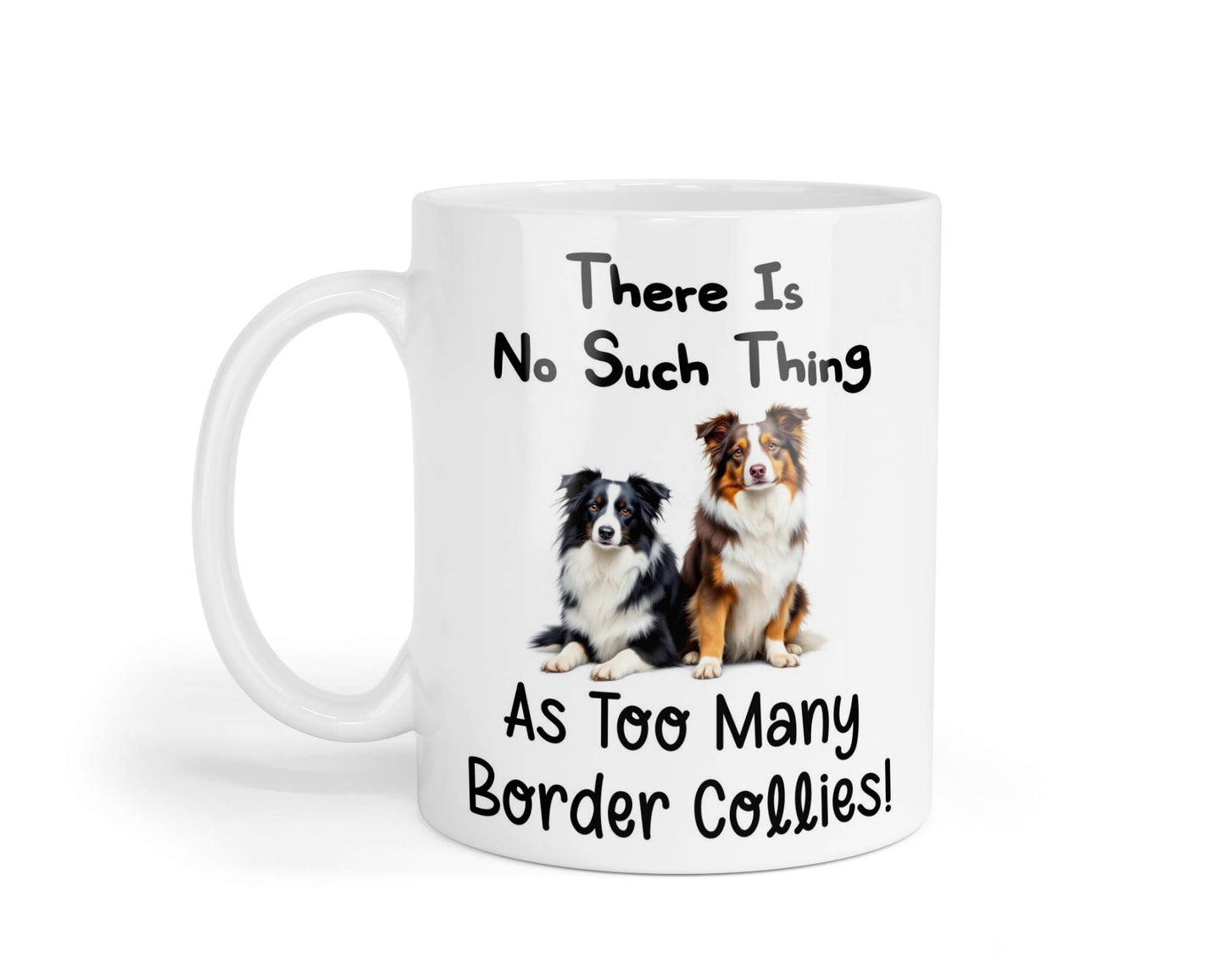 Border Collie Mug Gift There Is No Such Thing As too Many Nice Cute Novelty Dog Owner Printed Cup Present