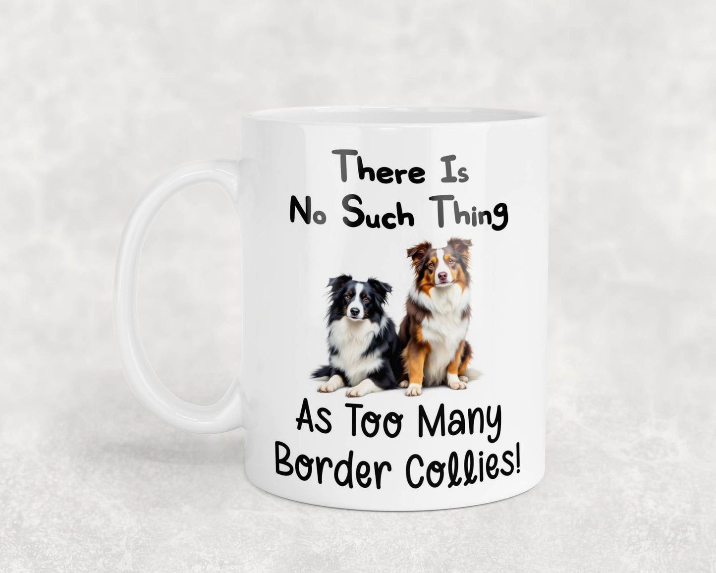 Border Collie Mug Gift There Is No Such Thing As too Many Nice Cute Novelty Dog Owner Printed Cup Present