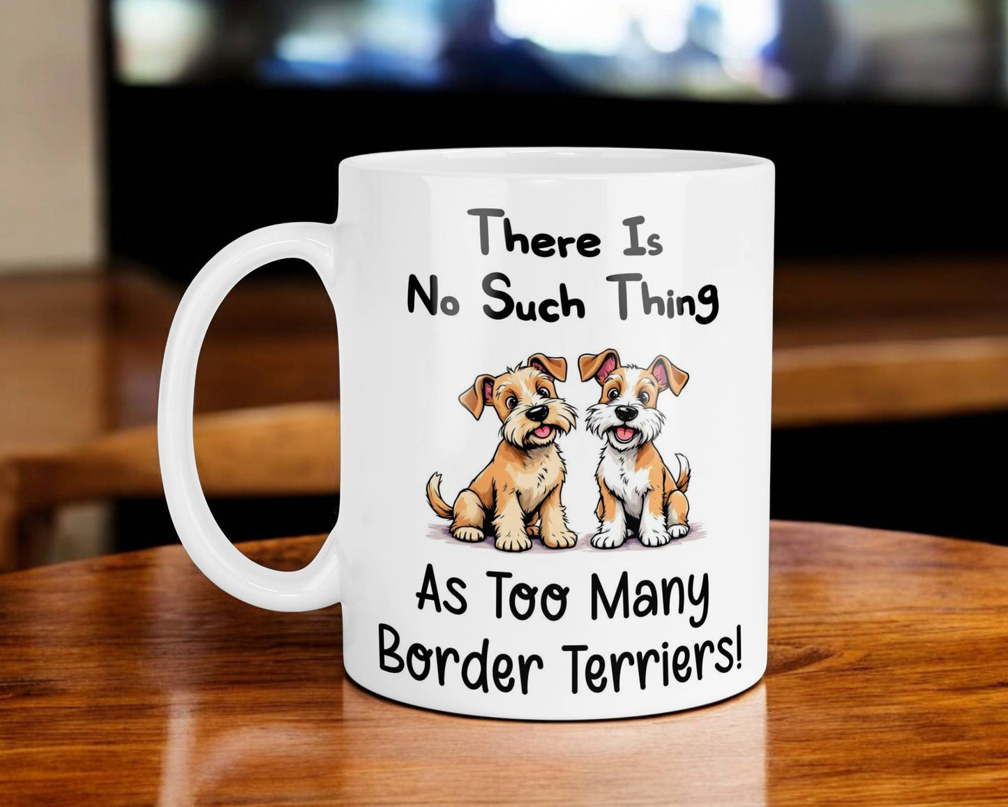 Border Terrier Mug Gift There Is No Such Thing As too Many Nice Cute Novelty Dog Owner Printed Cup Present