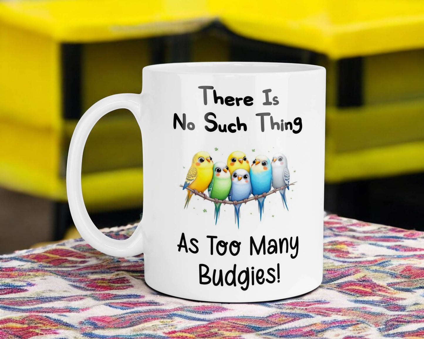 Funny Mug Gift There's No Such Thing As Too Many Budgies Novelty Nice Fun Cute Cup Present