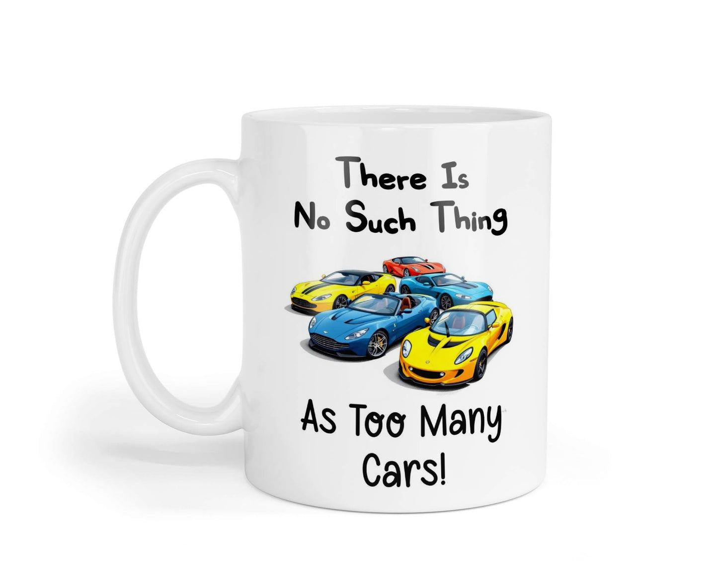 Funny Mug Gift There's No Such Thing As Too Many Cars Novelty Nice Fun Cute Cup Present
