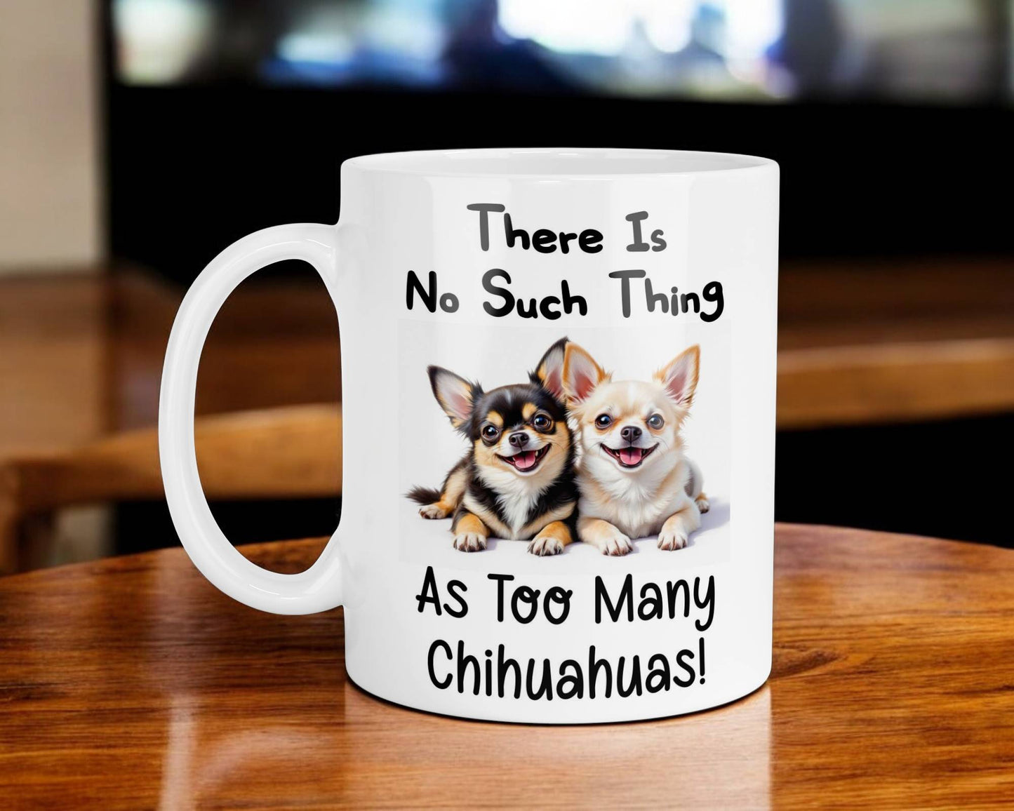 Chihuahua Mug Gift There Is No Such Thing As too Many Nice Cute Novelty Dog Owner Printed Cup Present