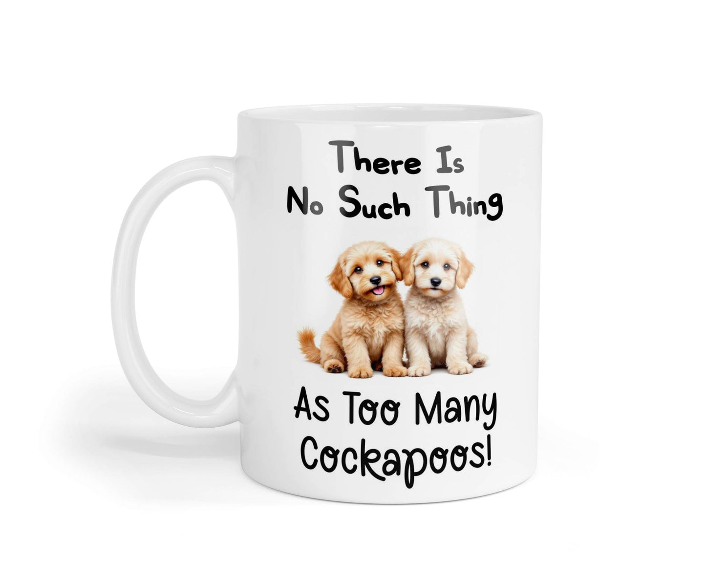 Cockapoo Mug Gift There Is No Such Thing As too Many Nice Cute Novelty Dog Owner Printed Cup Present