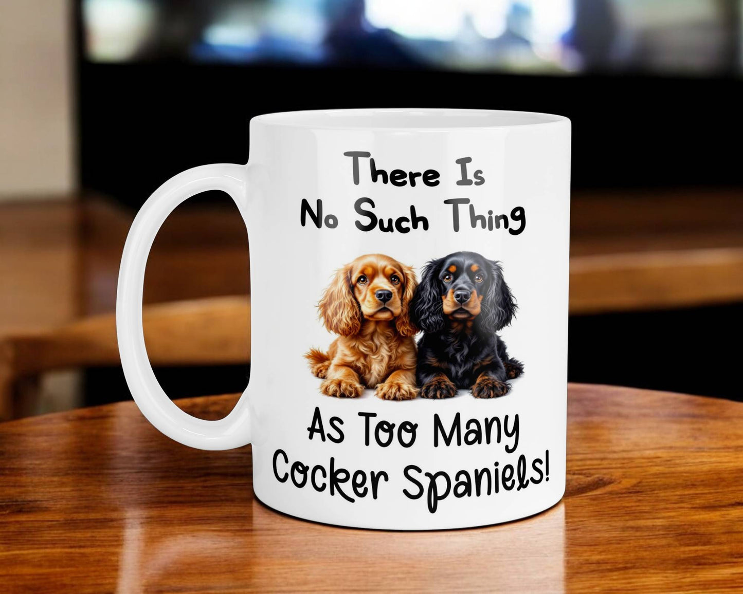 Cocker Spaniel Mug Gift There Is No Such Thing As too Many Nice Cute Novelty Dog Owner Printed Cup Present