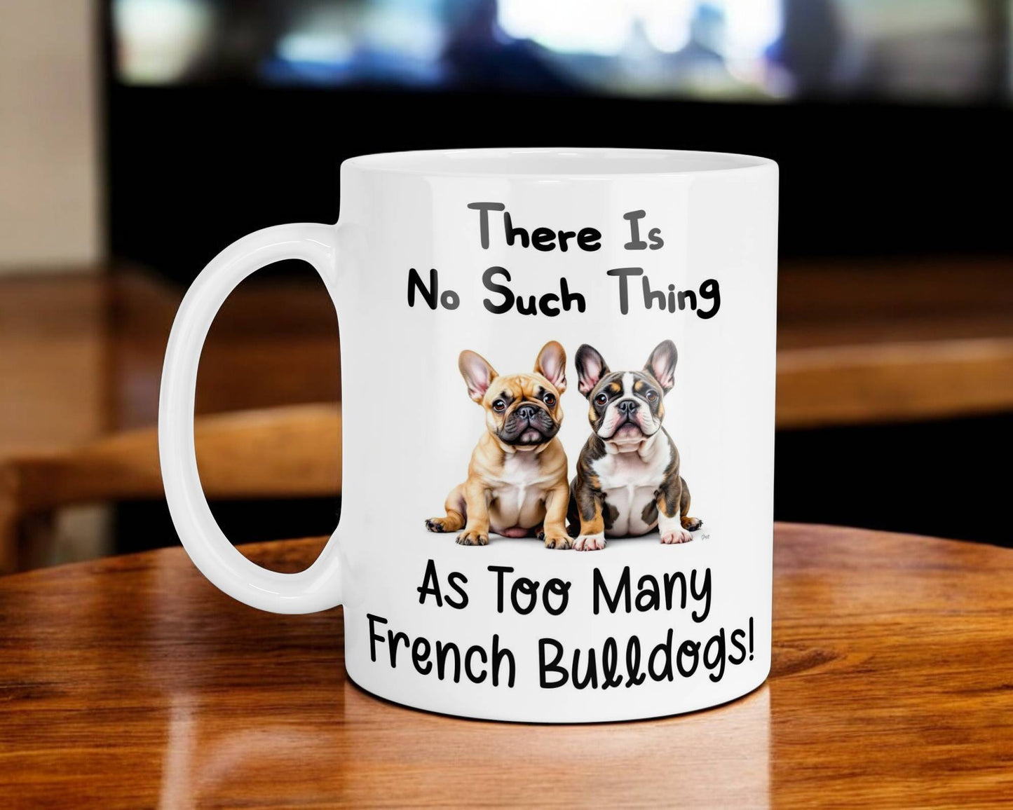 French Bulldog Mug Gift There Is No Such Thing As too Many Nice Cute Novelty Dog Owner Printed Cup Present