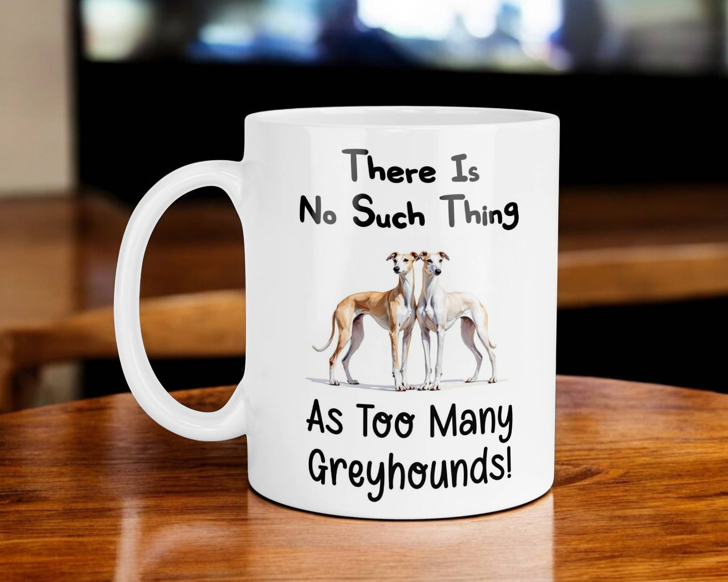 Greyhound Mug Gift There Is No Such Thing As too Many Nice Cute Novelty Dog Owner Printed Cup Present