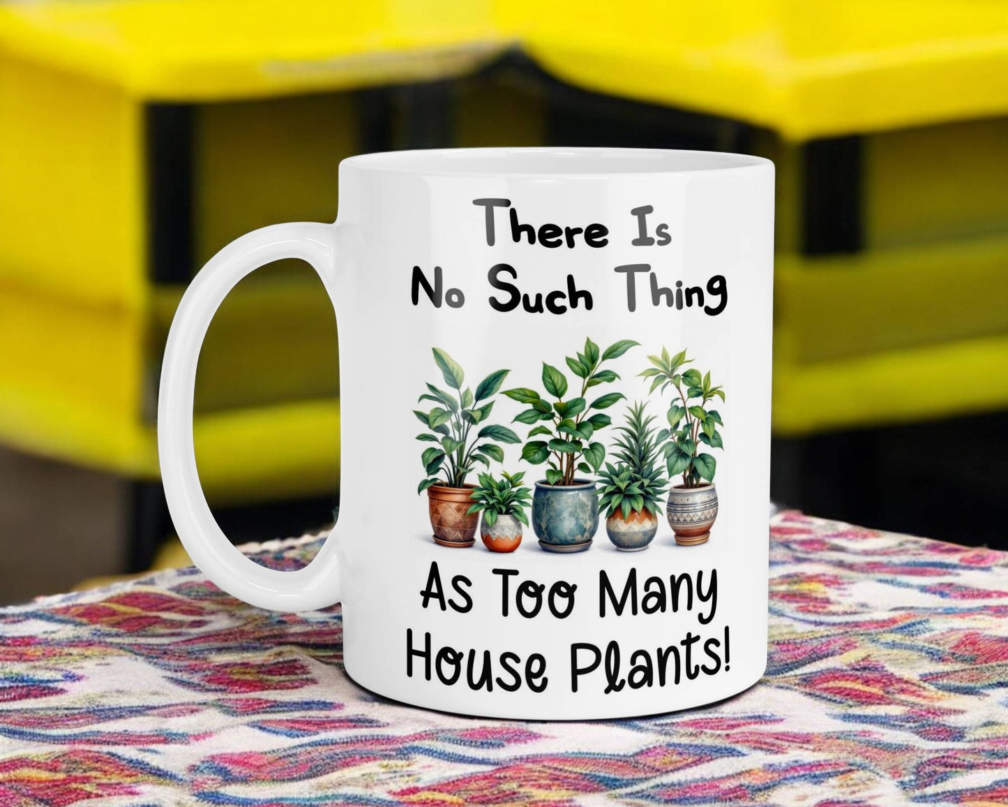 Funny Mug Gift There's No Such Thing As Too Many House Plants Novelty Nice Fun Cute Cup Present