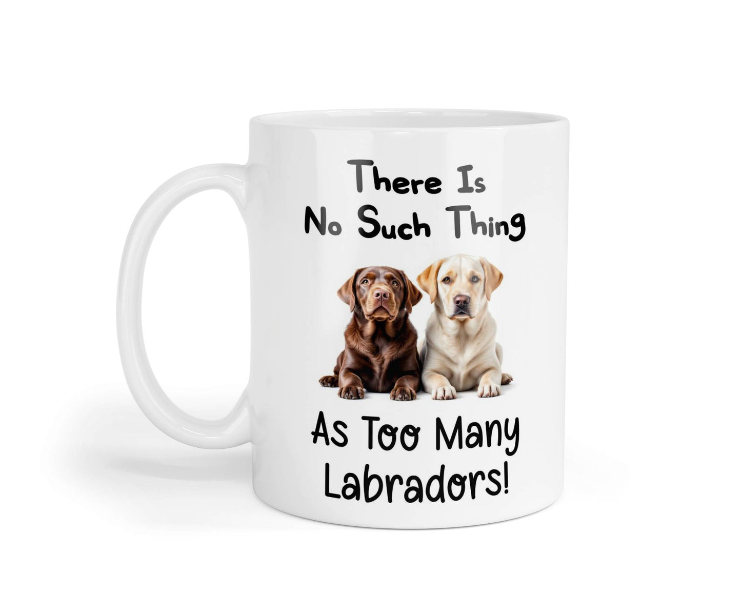 Labrador Mug Gift There Is No Such Thing As Too Many Nice Cute Novelty Dog Owner Printed Cup Present