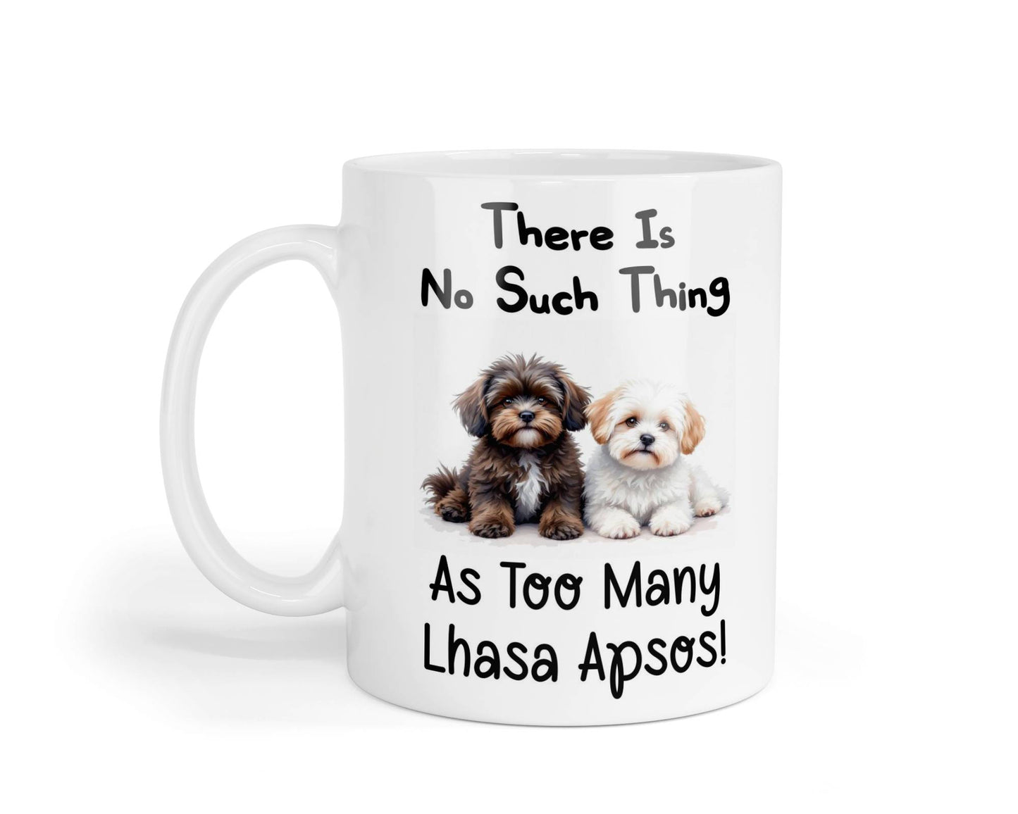 Lhasa Apso Mug Gift There Is No Such Thing As Too Many Nice Cute Novelty Dog Owner Printed Cup Present