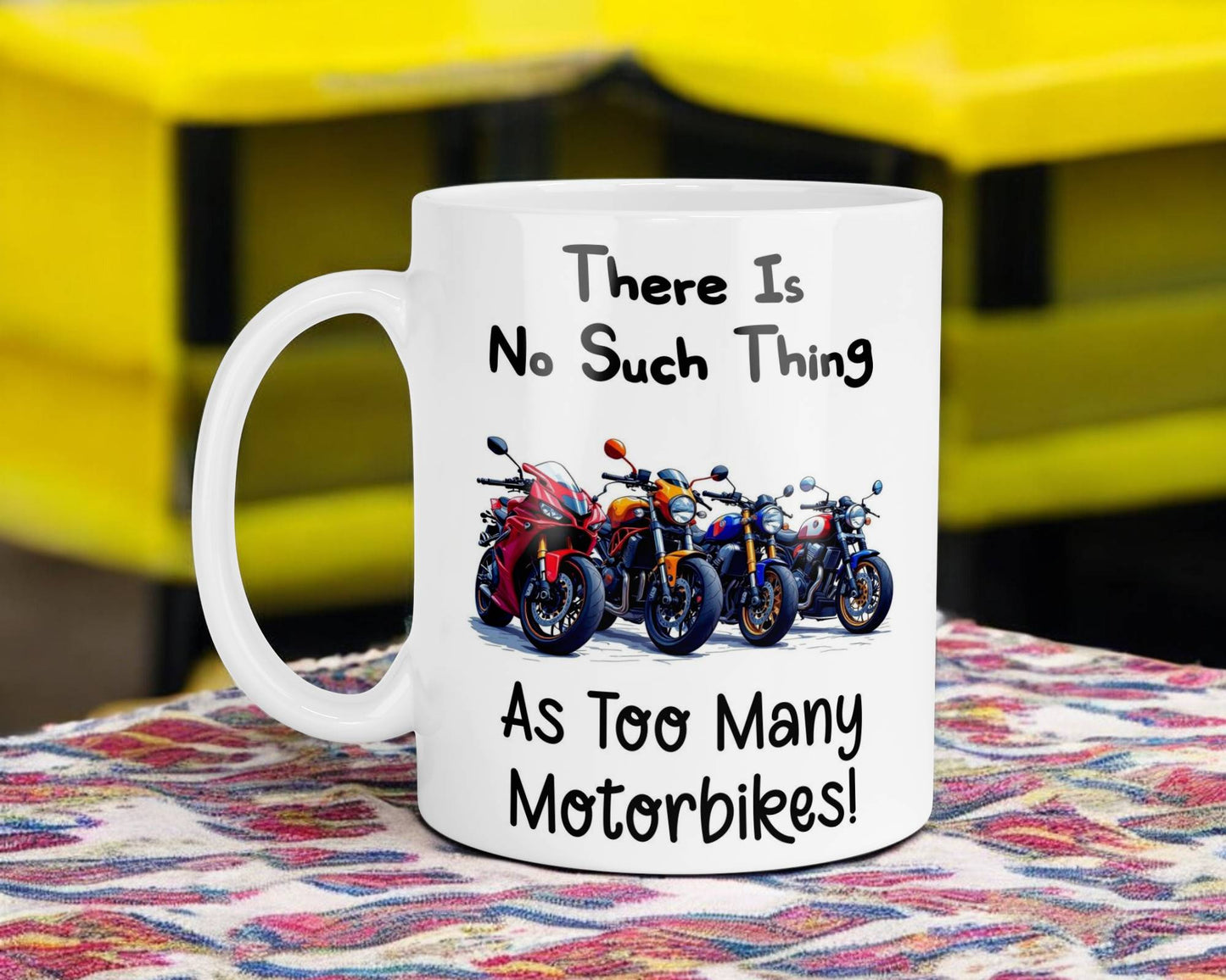 Funny Mug Gift There's No Such Thing As Too Many Motorbikes Novelty Nice Fun Cute Cup Present