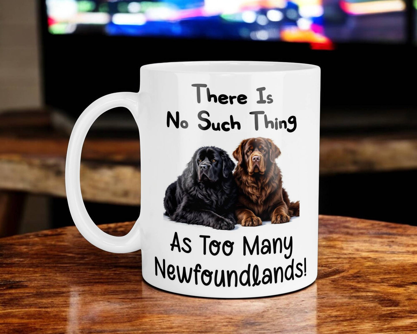 Newfoundland Mug Gift There Is No Such Thing As Too Many Nice Cute Novelty Dog Owner Printed Cup Present