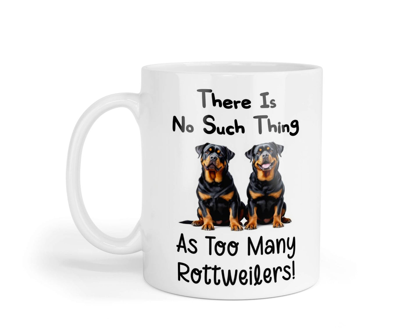 Rottweiler Mug Gift There Is No Such Thing As Too Many Nice Cute Novelty Dog Owner Printed Cup Present