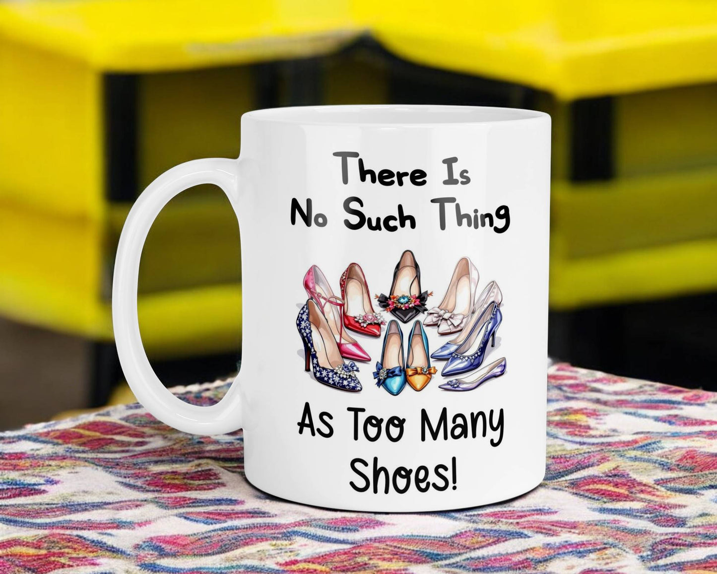 Funny Mug Gift There's No Such Thing As Too Many Shoes Novelty Nice Fun Cute Cup Present