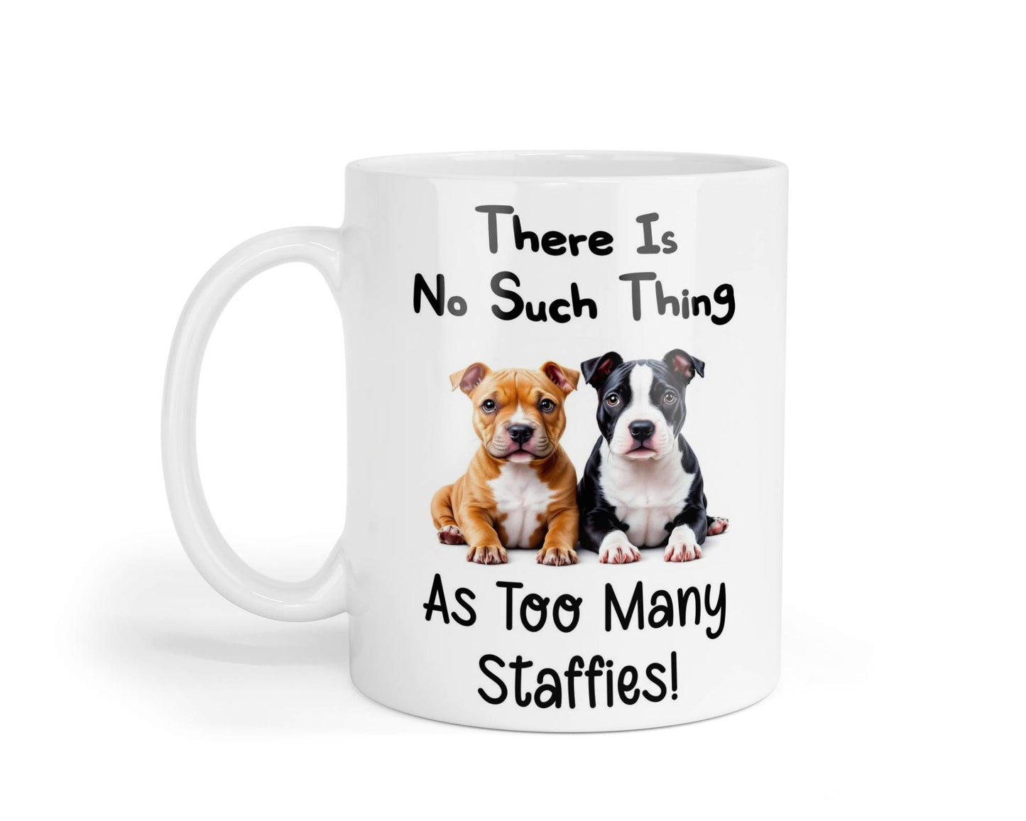 Staffie Mug Gift There Is No Such Thing As Too Many Nice Cute Novelty Dog Owner Printed Cup Present