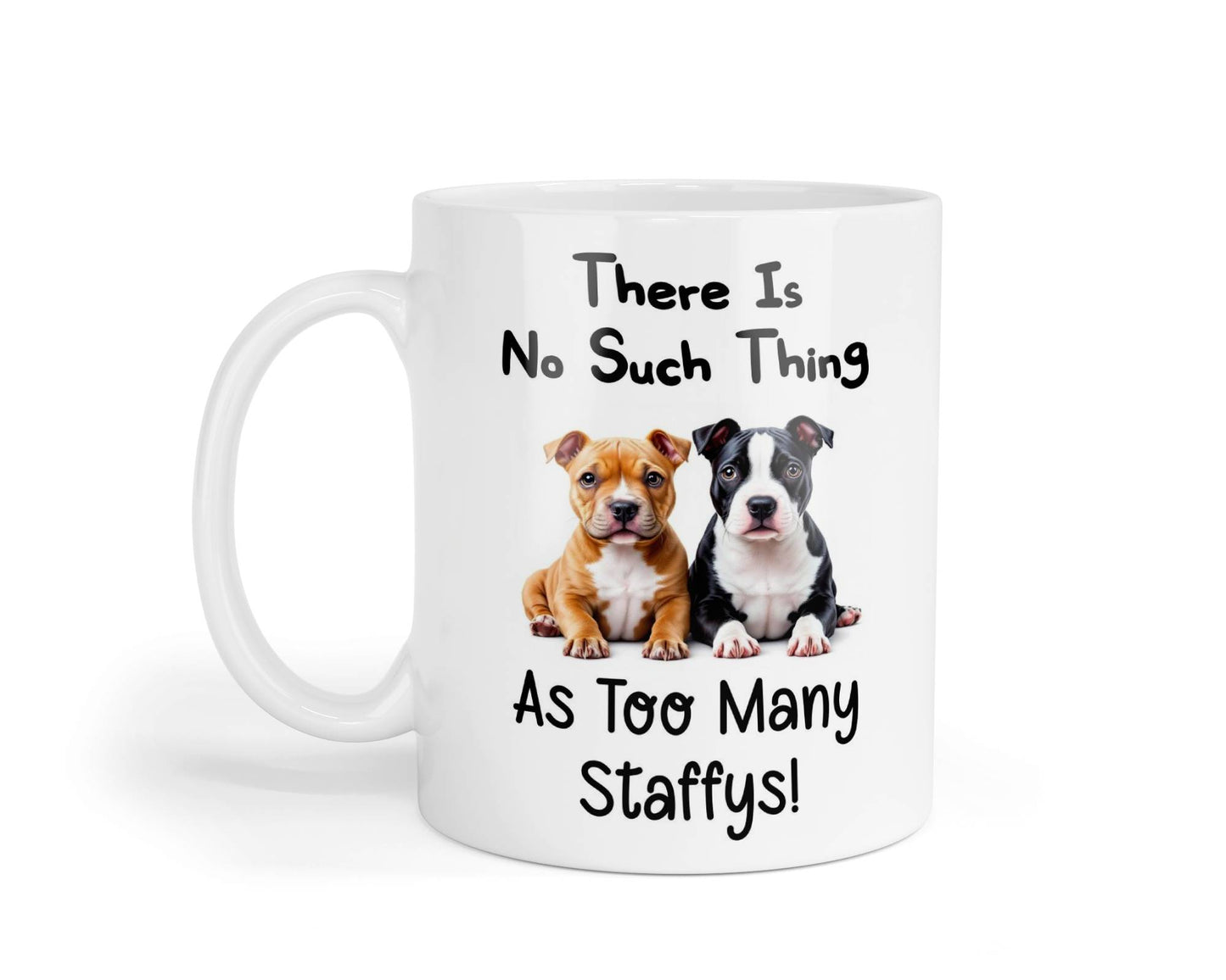 Staffy Mug Gift There Is No Such Thing As Too Many Nice Cute Novelty Dog Owner Printed Cup Present