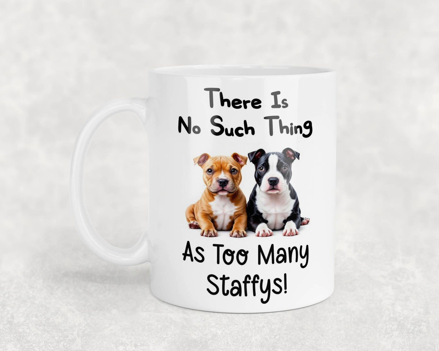 Staffy Mug Gift There Is No Such Thing As Too Many Nice Cute Novelty Dog Owner Printed Cup Present