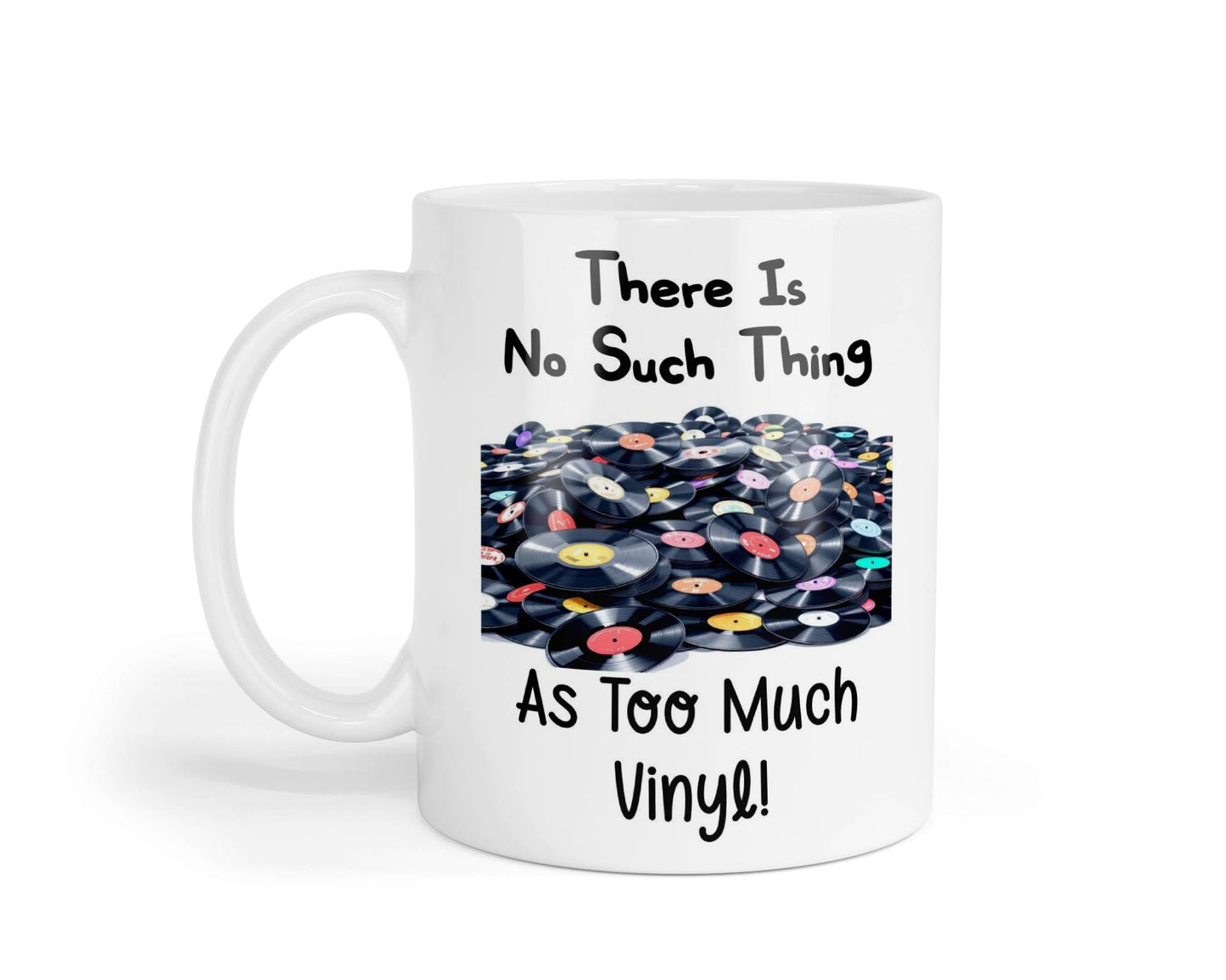 Funny Mug Gift There's No Such Thing As Too Much Vinyl Novelty Nice Fun Cute Cup Present