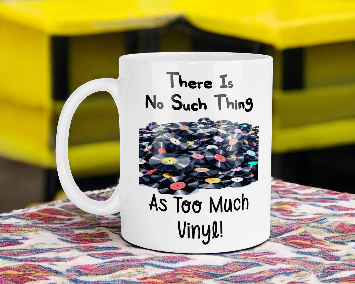 Funny Mug Gift There's No Such Thing As Too Much Vinyl Novelty Nice Fun Cute Cup Present