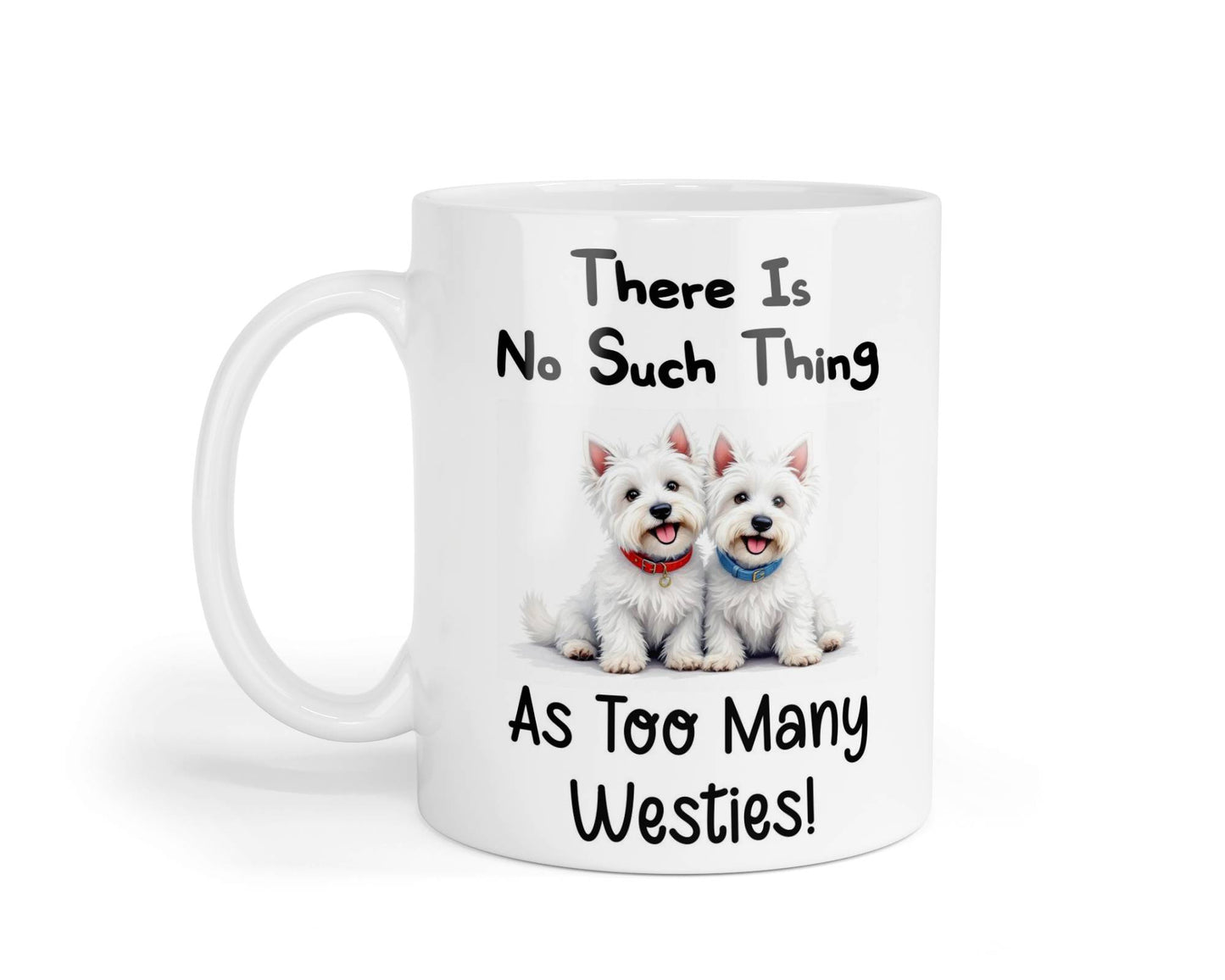 Westie Mug Gift There Is No Such Thing As Too Many Nice Cute Novelty Dog Owner Printed Cup Present