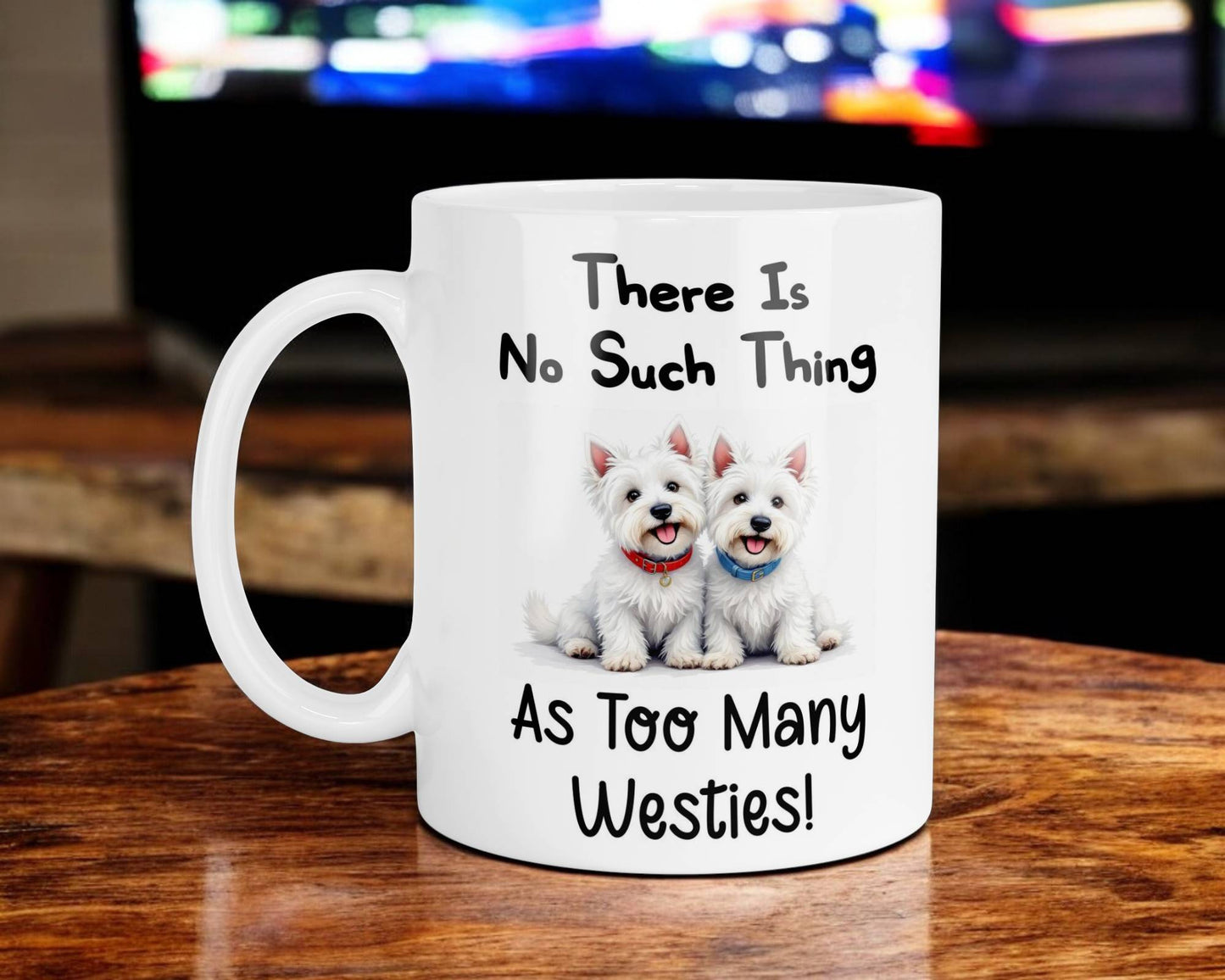 Westie Mug Gift There Is No Such Thing As Too Many Nice Cute Novelty Dog Owner Printed Cup Present