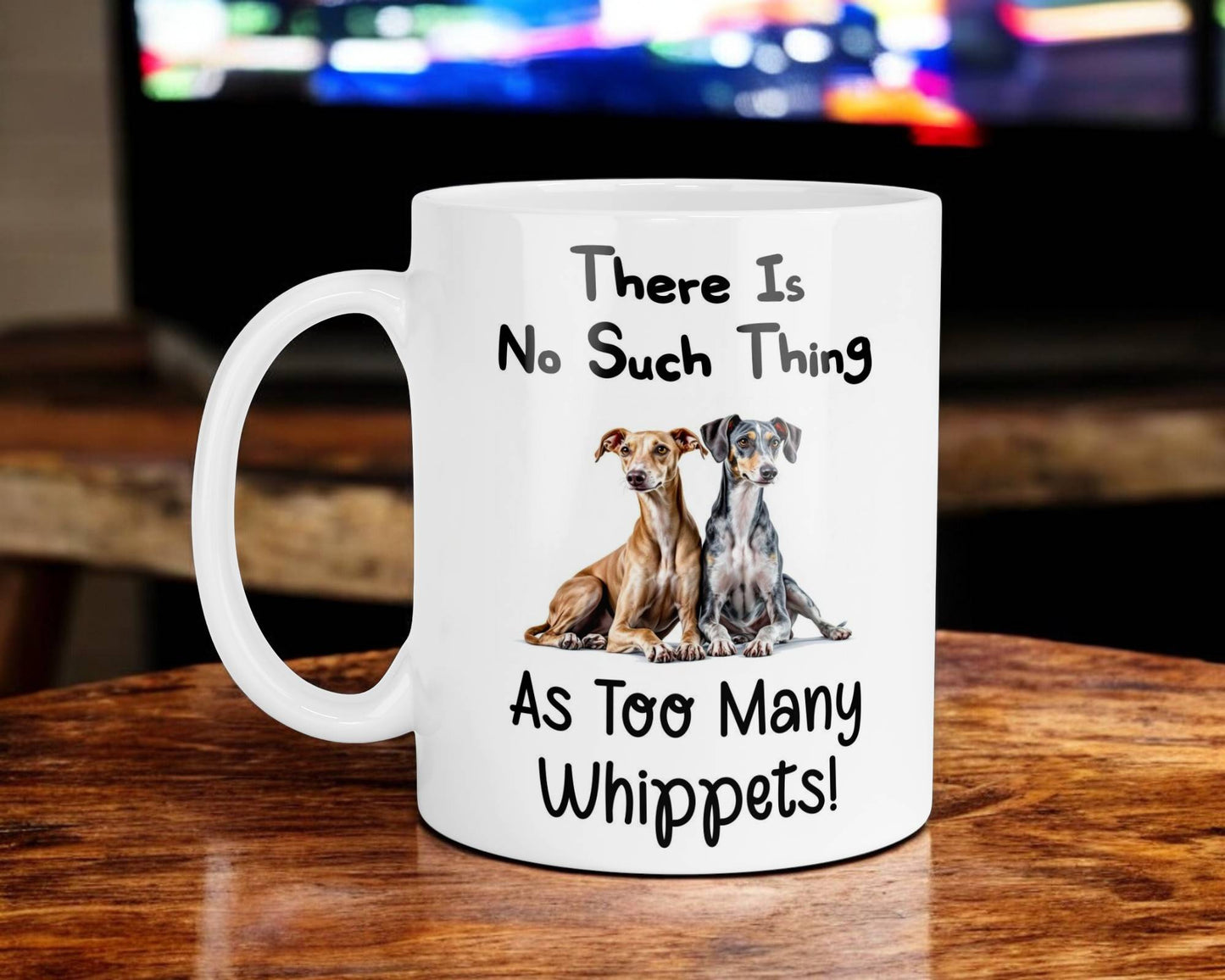 Whippet Mug Gift There Is No Such Thing As Too Many Nice Cute Novelty Dog Owner Printed Cup Present