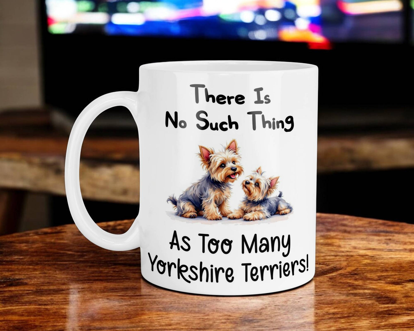 Yorkshire Terrier Mug Gift There Is No Such Thing As Too Many Nice Cute Novelty Dog Owner Printed Cup Present