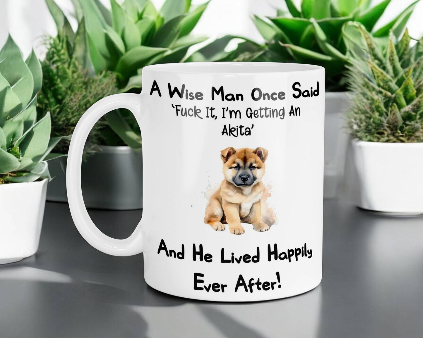 Akita Mug Gift - A Wise Man Once Said Fuck It I'm Getting A - Nice Funny Cute Novelty Pet Dog Owner Present