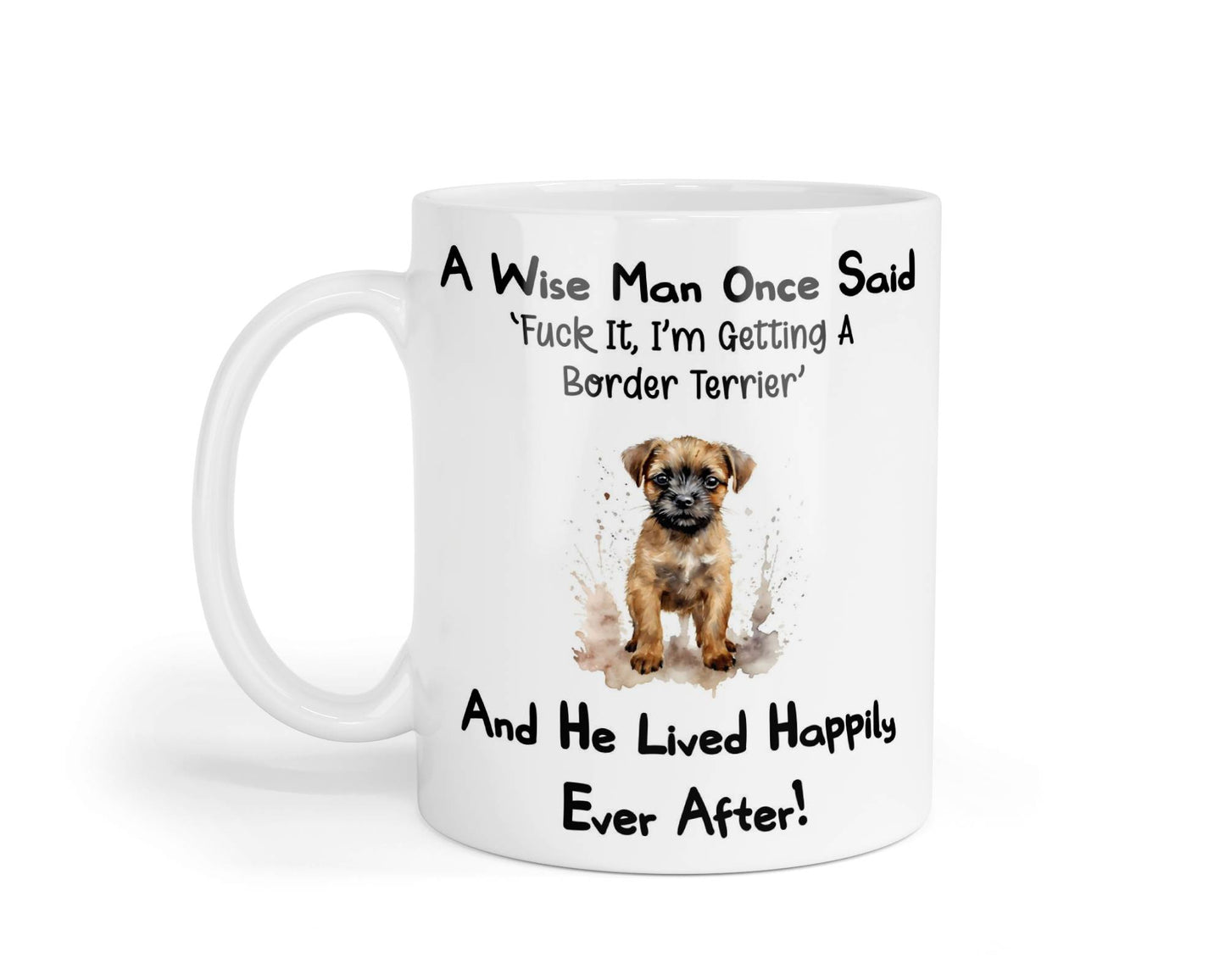 Border Terrier Mug Gift - A Wise Man Once Said Fuck It I'm Getting A - Nice Funny Cute Novelty Pet Dog Owner Present
