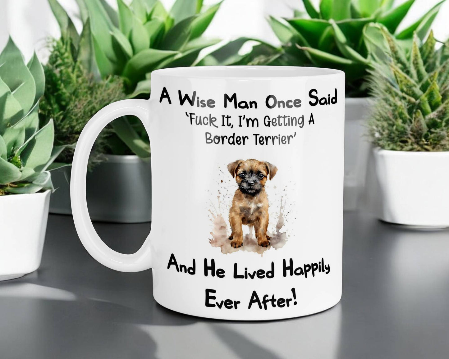 Border Terrier Mug Gift - A Wise Man Once Said Fuck It I'm Getting A - Nice Funny Cute Novelty Pet Dog Owner Present