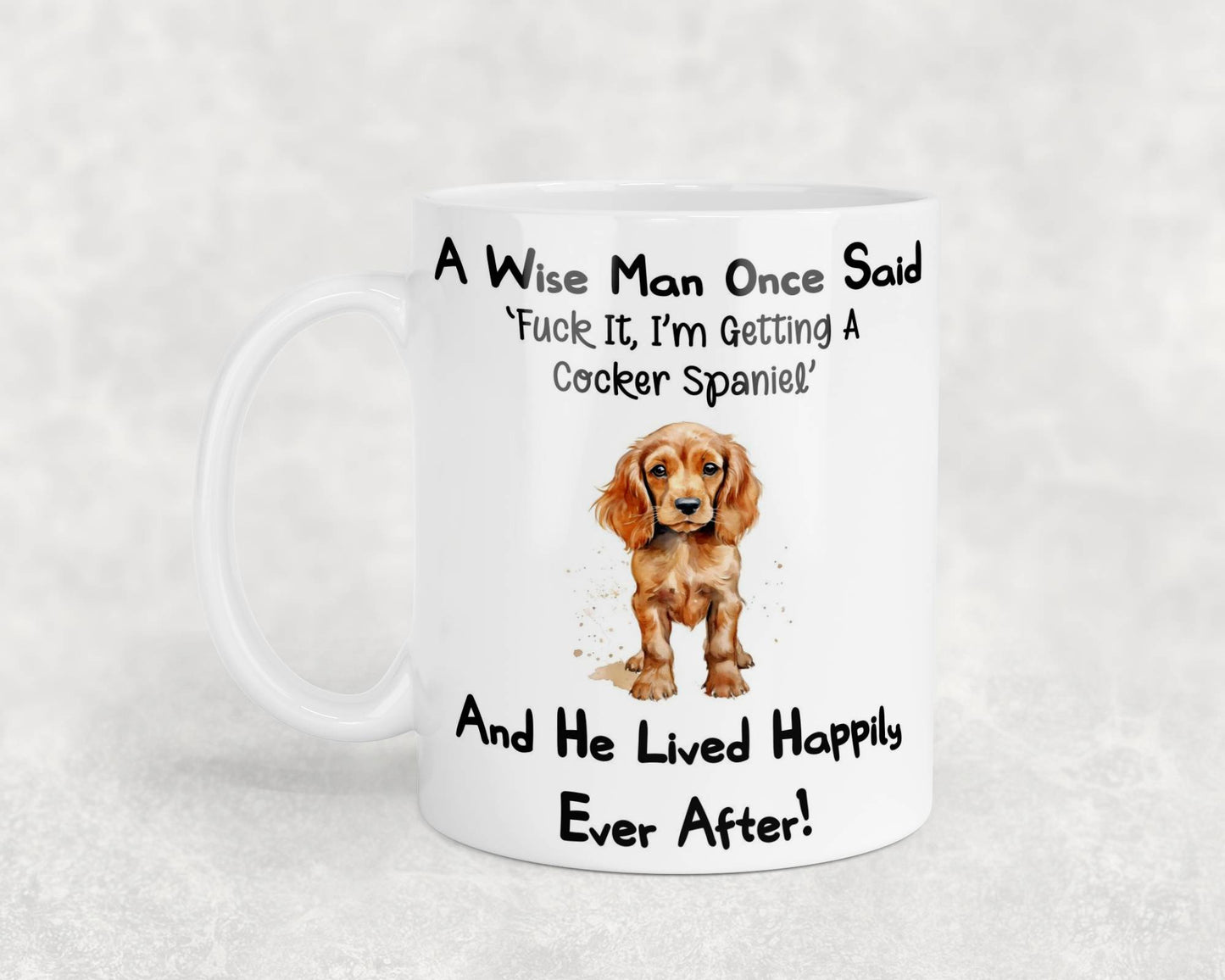 Cocker Spaniel Mug Gift - A Wise Man Once Said Fuck It I'm Getting A - Nice Funny Cute Novelty Pet Dog Owner Present