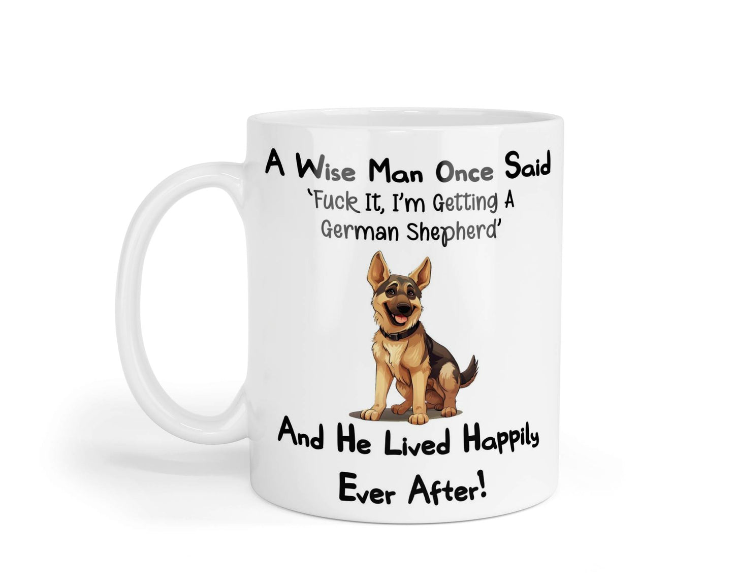 German Shepherd Mug Gift - A Wise Man Once Said Fuck It I'm Getting A - Nice Funny Cute Novelty Pet Dog Owner Present