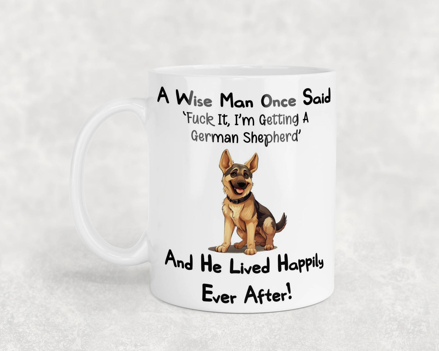 German Shepherd Mug Gift - A Wise Man Once Said Fuck It I'm Getting A - Nice Funny Cute Novelty Pet Dog Owner Present