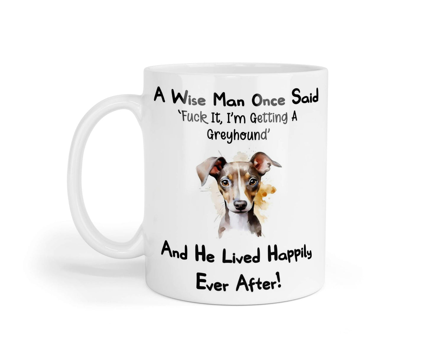 Greyhound Mug Gift - A Wise Man Once Said Fuck It I'm Getting A - Nice Funny Cute Novelty Pet Dog Owner Present