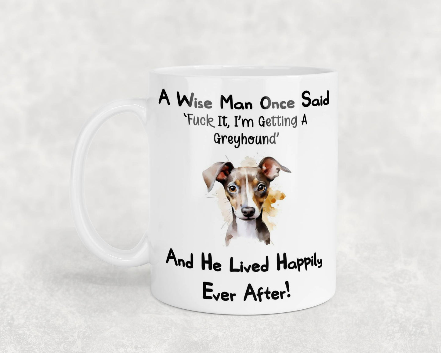 Greyhound Mug Gift - A Wise Man Once Said Fuck It I'm Getting A - Nice Funny Cute Novelty Pet Dog Owner Present