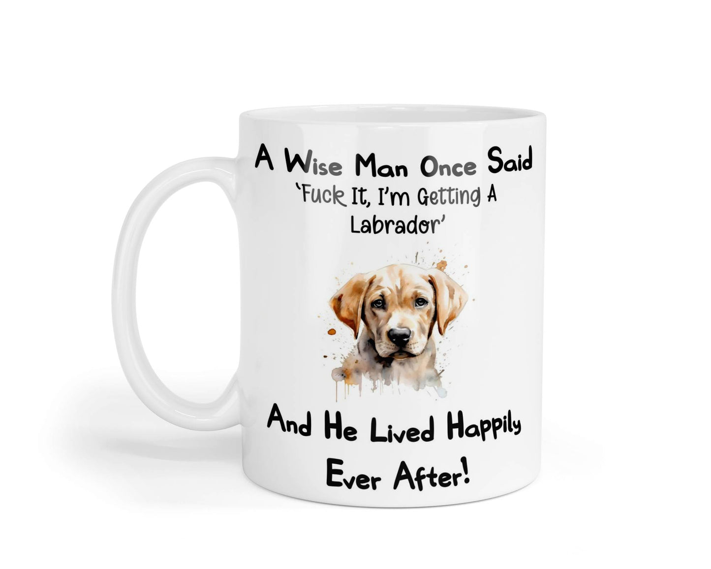 Labrador Mug Gift - A Wise Man Once Said Fuck It I'm Getting A - Nice Funny Cute Novelty Pet Dog Owner Present